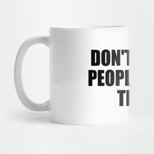 Don't desire people. value them Mug